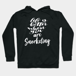 Life Is Better When You Are Snorkeling Hoodie